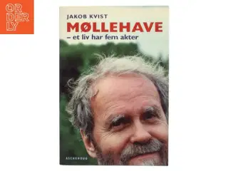Møllehave : et liv har fem akter af Jakob Kvist (Bog)