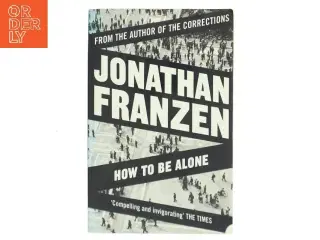 How to be alone af Jonathan Franzen (Bog)