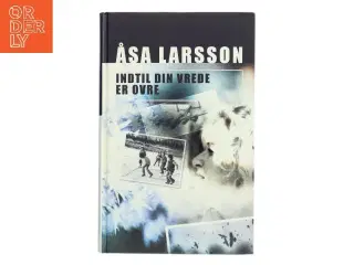 Indtil din vrede er ovre af Åsa Larsson (Bog)