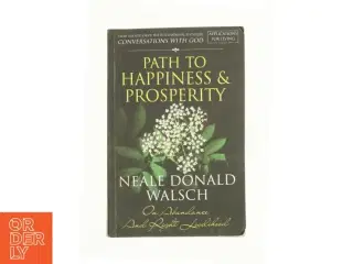 Path to happiness & prosperty af Neale Donald Walsch (Bog)