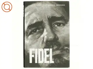 Fidel Castro af Anne M. Sørensen (f. 1955) (Bog)
