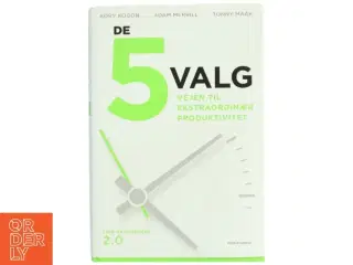 De 5 valg : vejen til ekstraordinær produktivitet af Kory Kogon (Bog)