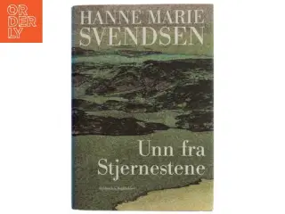 Unn fra Stjernestene : en roman fra det gamle Grønland af Hanne Marie Svendsen (f. 1933) (Bog)