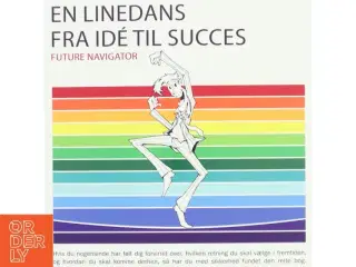 En linedans fra id&#232; til succes : Future Navigator af Liselotte Lyngsø (Bog)