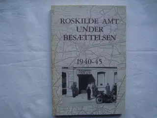 Roskilde Amt under besættelsen :