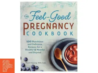 The Feel-Good Pregnancy Cookbook af Ryann Kipping (Bog)