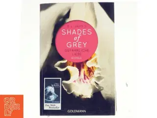 Gef&#228;hrliche Liebe : Roman = Shades of Grey - Gef&#228;hrliche Liebe af E L James (Bog)