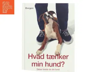 Hvad tænker min hund? : sådan forstår du din hund af Gwen Bailey (Bog)