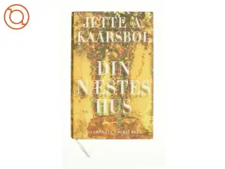 Din næstes hus af Jette A. Kaarsbøl (Bog)