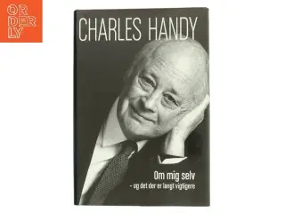 Om mig selv - og det der er langt vigtigere af Charles Handy (Bog)