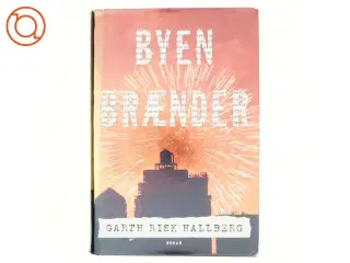 Byen brænder af Garth Risk Hallberg (Bog)