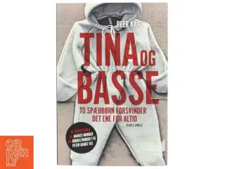 Tina og Basse : to spædbørn forsvinder, det ene for altid af Peer Kaae (Bog)