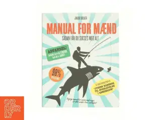 Manual for mænd : sådan får du succes med alt af Jakob Vølver (f. 1975) (Bog)