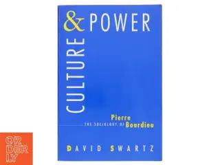 Culture & power : the sociology of Pierre Bourdieu af David Swartz (Bog)