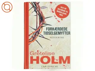 Forhærdede tidselgemytter af Gretelise Holm (Bog)
