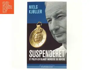 Suspenderet : et politi-liv blandt mordere og røvere af Niels Kjøller (Bog)