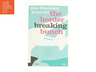The border breaking bunch af Maja Magdalena Swiderska (Bog)