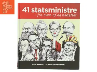 41 statsministre : fra oven af og nedefter af Bent Falbert (Bog)