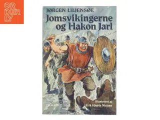 Jomsvikingerne og Hakon Jarl af Jørgen Liljensøe (Bog) fra Tellerup
