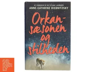 Orkansæsonen og stilheden : roman af Anne-Cathrine Riebnitzsky (Bog)