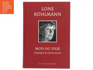 Mod og vilje : portræt af Edith Rode af Lone Kühlmann (Bog)
