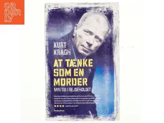 At tænke som en morder : min tid i Rejseholdet af Kurt Kragh (f. 1950) (Bog)