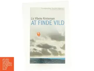 At finde vild af Lis Vibeke Kristensen (f. 1943) (Bog)