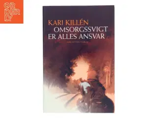 Omsorgssvigt er alles ansvar af Kari Killén (Bog)