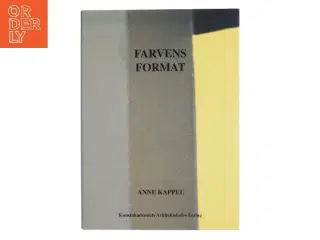 Farvens format : en vejledning i farvevalg af Anne Kappel (Bog)