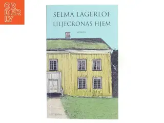 Liljecronas Hjem af Selma Lagerlf (Bog)