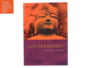 Opmærksomhed : et bevidst liv i kærlighed af Sylvia Boorstein (Bog)
