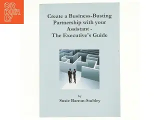 Create a Business-Busting Partnership with Your Assistant - the Executive&#39;s Guide af Susie Barron-Stubley (Bog)