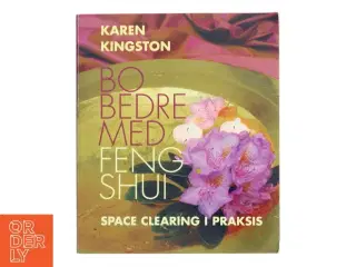 Bo bedre med Feng Shui : space clearing i praksis af Karen Kingston (Bog)