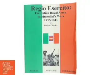 Regio Esercito: the Italian Royal Army in Mussolini&#39;s Wars, 1935-1943 af patrick cloutier (Bog)