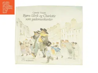Bjørn-Ulrik og Charlotte som gademusikanter af Gabrielle Vincent (Bog)