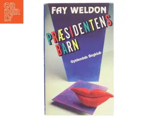 Præsidentens Barn af Fay Weldon (Bog) fra Gyldendals Bogklub