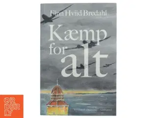 Kæmp for alt af Finn Hviid Bredahl (f. 1953) (Bog)