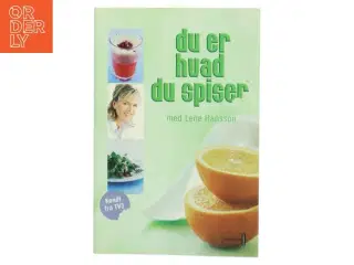 Du er hvad du spiser med Lene Hansson af Lene Hansson (Bog)