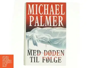 Med døden til følge af Michael Palmer (f. 1942) (Bog)