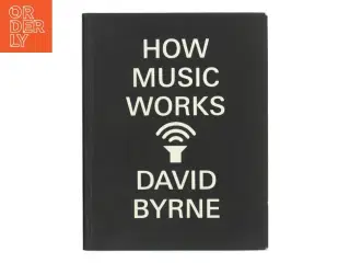 How Music Works af David Byrne (Bog)