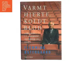 Varmt hjerte, koldt blod : management i F.C. København og drømmen om Europa af Flemming Østergaard (Bog)