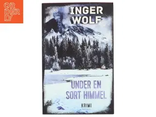 Under en sort himmel : krimi af Inger Wolf (Bog)