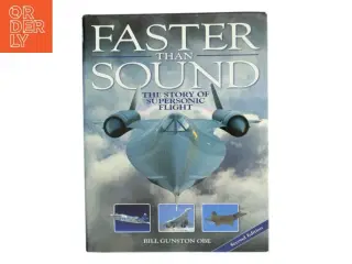 Faster than sound : the story of supersonic flight af Bill Gunston (Bog)