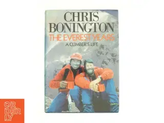 The Everest Years : a Climber's Life by Chris Bonington af Chris Bonington (Bog)