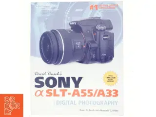 David Busch's Sony [Alpha] SLT-A55/A33 Guide to Digital Photography af David D. Busch, Alexander S. White (Bog)