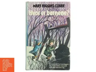 Hvor er børnene? af Mary Higgins Clark (Bog) fra Mary Higgins Clark
