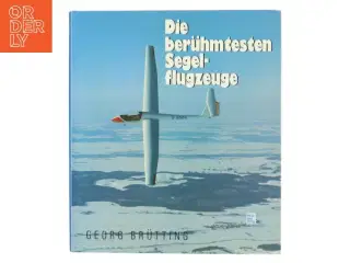 Die berühmtesten Segelflugzeuge af Georg Brütting (Bog)