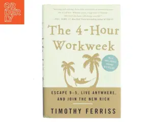 The 4-hour workweek : escape 9-5, live anywhere, and join the new rich af Timothy Ferriss (Bog)