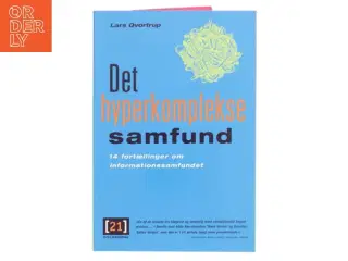 Det hyperkomplekse samfund : 14 fortællinger om informationssamfundet af Lars Qvortrup (Bog)