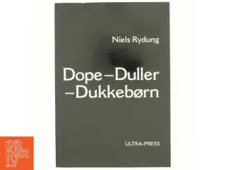 Dope - duller - dukkebørn af Niels Rydung (Bog)